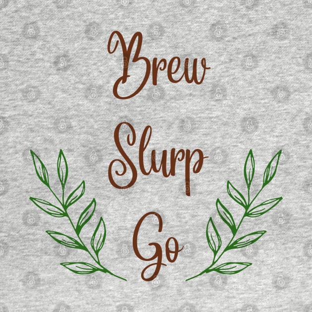 Brew Slurp Go by CuppaDesignsCo